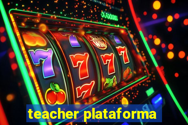 teacher plataforma